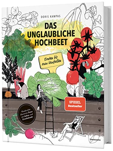 Das unglaubliche Hochbeet. Ernten bis zum Umfallen. Wie Sie ein Hochbeet planen, selber bauen, richtig befüllen, bepflanzen uvm. Mit einem wunderschönen Anbau- und Erntekalender