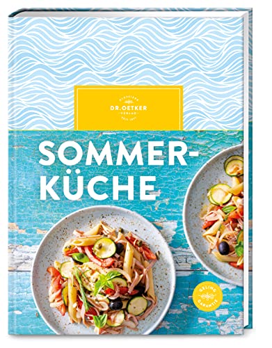 Sommerküche: Erfrischende Gerichte für heiße Tage: Über 80 leichte Sommer-Rezepte für Picknicks, Gartenpartys und entspannte Abende.