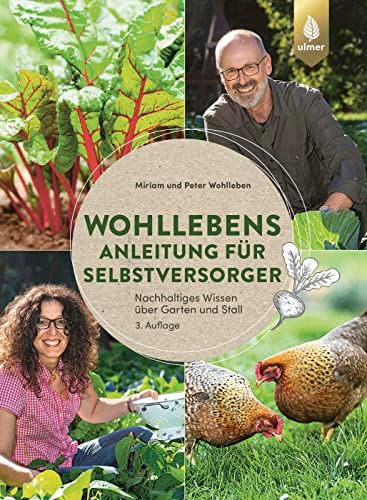 Wohllebens Anleitung für Selbstversorger: Nachhaltiges Wissen über Garten und Stall