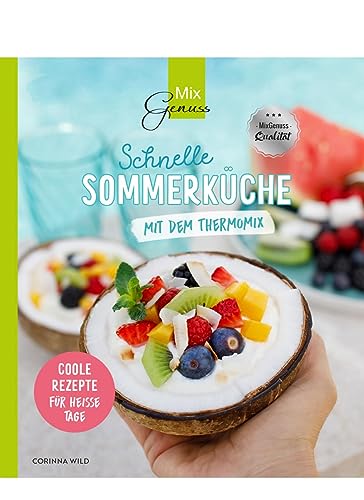 Schnelle SOMMERKÜCHE mit dem Thermomix: Coole Rezepte für heiße Tage