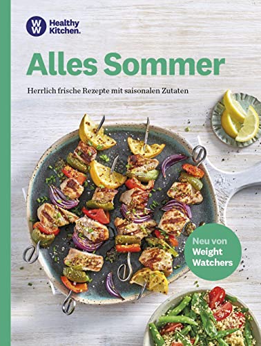 WW - Alles Sommer: Herrlich frische Rezepte mit saisonalen Zutaten