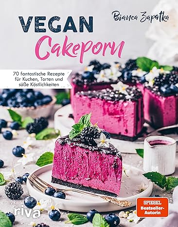Vegan Cakeporn: 70 fantastische Rezepte für Kuchen, Torten und süße Köstlichkeiten. Spiegel-Bestseller-Autorin