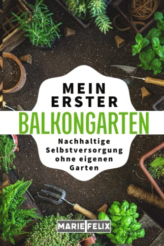 Mein erster Balkongarten: Nachhaltige Selbstversorgung ohne eigenen Garten