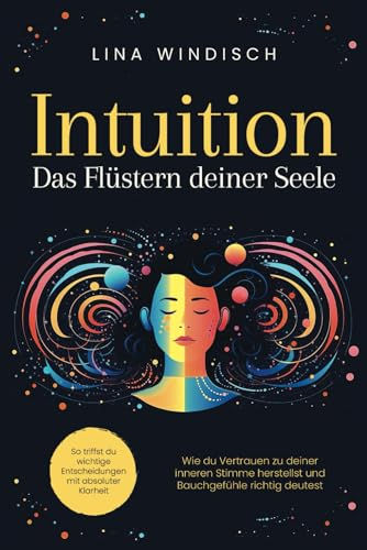 Intuition – Das Flüstern deiner Seele