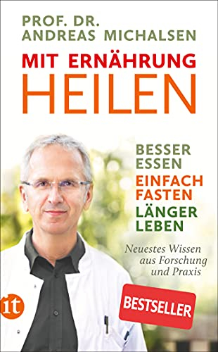 Mit Ernährung heilen: Besser essen – einfach fasten – länger leben