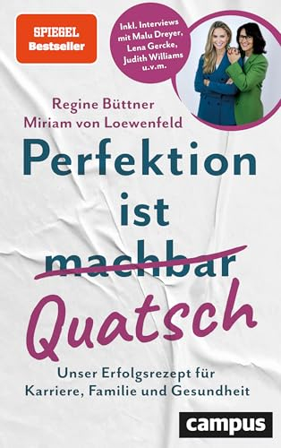 Perfektion ist Quatsch: Unser Erfolgsrezept für Karriere, Familie und Gesundheit