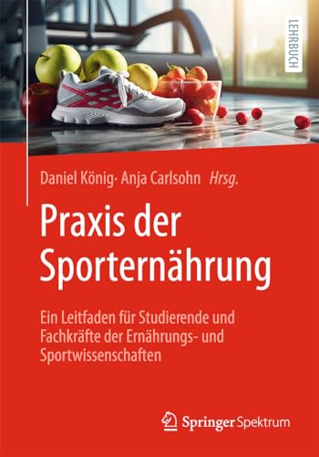 Praxis der Sporternährung: Ein Leitfaden für Studierende und Fachkräfte