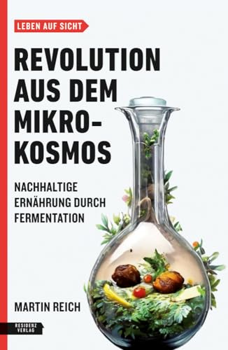 Revolution aus dem Mikrokosmos: Nachhaltige Ernährung durch Fermentation