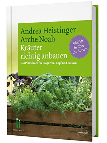 Kräuter richtig anbauen: Das Praxisbuch für Biogarten, Topf und Balkon