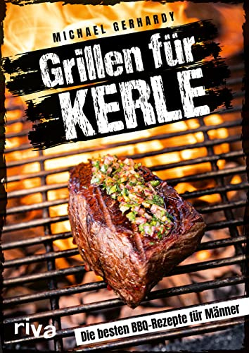 Grillen für Kerle: Die besten BBQ-Rezepte für Männer