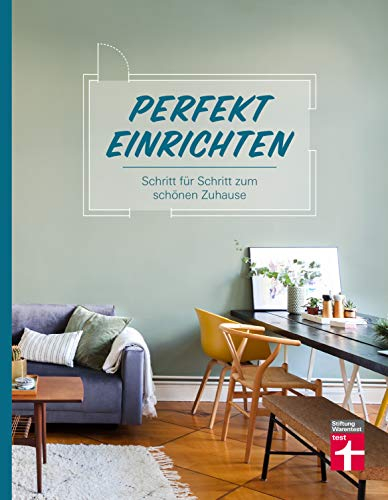 Perfekt einrichten: Wohnideen und Einrichtungstipps