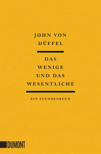 Das Wenige und das Wesentliche: Ein Stundenbuch