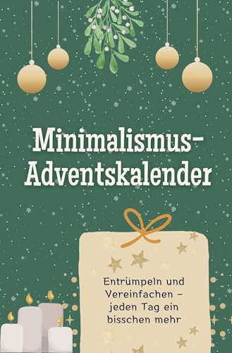 Minimalismus -Adventskalender - Das perfekte Geschenk für Frauen und Männer 2024: Entrümpeln und Vereinfachen – jeden Tag ein bisschen mehr