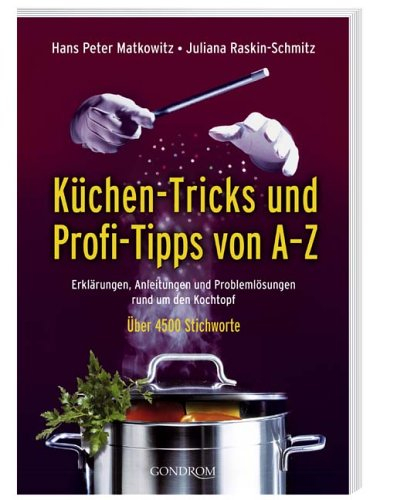 Küchen-Tricks und Profi-Tipps von A-Z