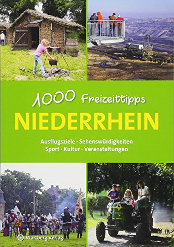 Niederrhein - 1000 Freizeittipps: Ausflugsziele, Sehenswürdigkeiten, Sport, Kultur, Veranstaltungen