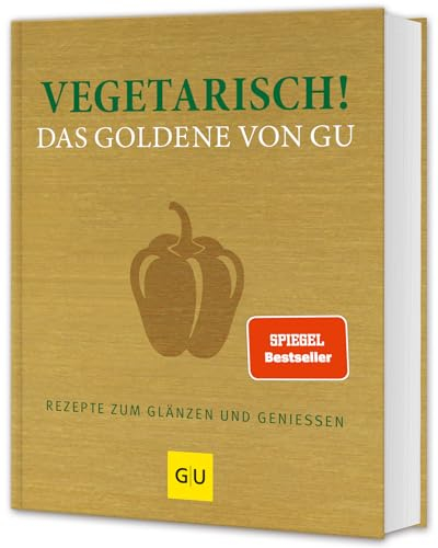 Vegetarisch! Das Goldene von GU: Rezepte zum Glänzen und Genießen