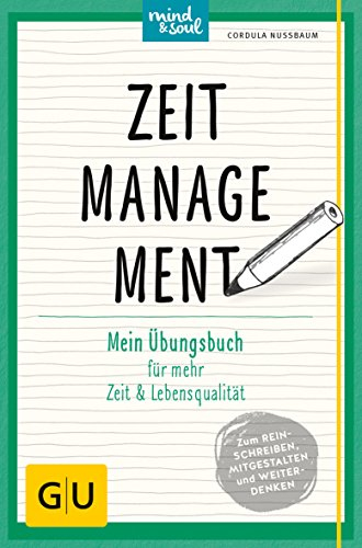 Zeitmanagement: Mein Übungsbuch für mehr Zeit und Lebensqualität