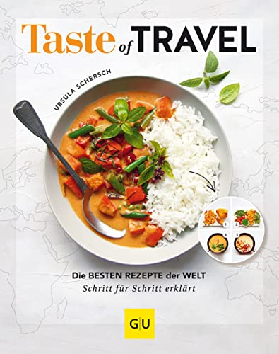 Taste of Travel: Die besten Rezepte der Welt – Schritt für Schritt erklärt