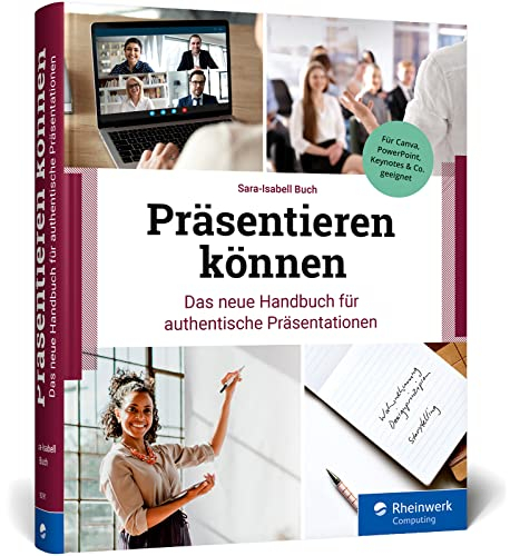 Präsentieren können: Das neue Handbuch für authentische Präsentationen