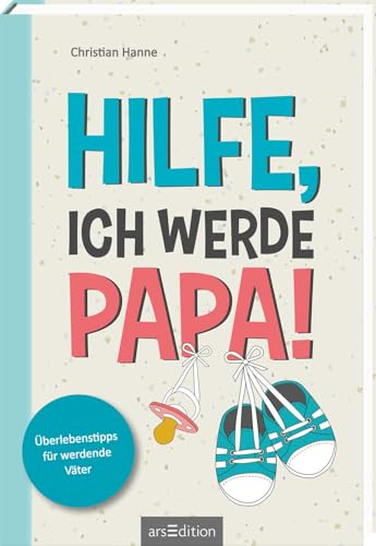 Hilfe, ich werde Papa!: Überlebenstipps für werdende Väter