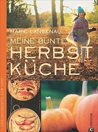 Herbstküche: Lieblingsrezepte vom Land