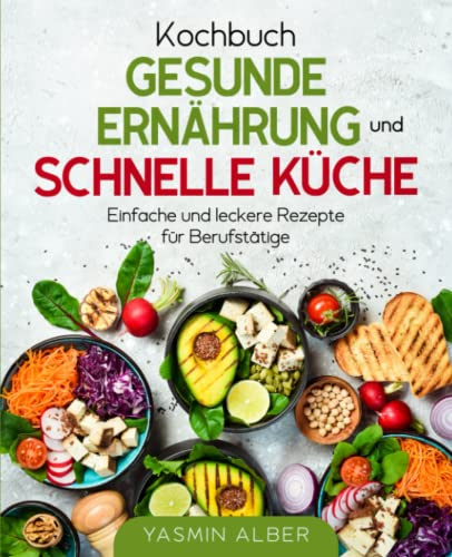 Kochbuch gesunde Ernährung und schnelle Küche