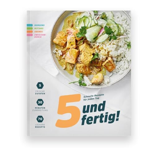 5 und fertig! Schnelle Rezepte für jeden Tag