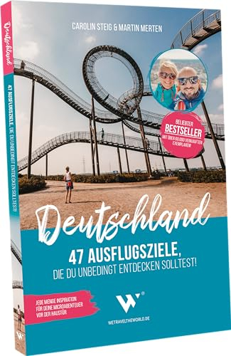 Reiseführer Deutschland – 47 Ausflugsziele, die du entdeckt haben solltest!