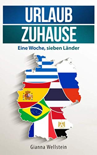 Urlaub Zuhause: Eine Woche sieben Länder