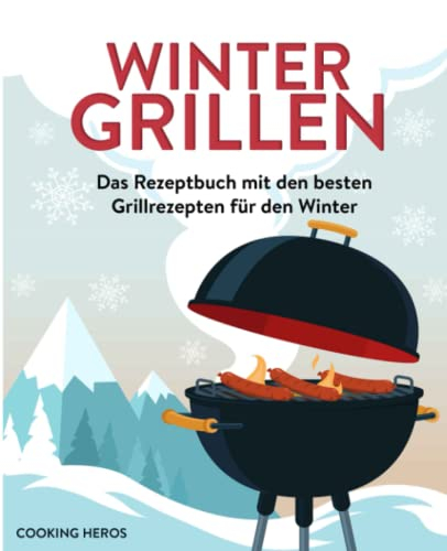 Wintergrillen: Das Rezeptbuch