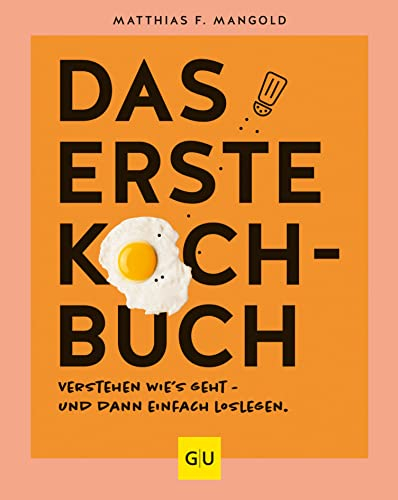 Das erste Kochbuch: Verstehen, wie's geht - und dann einfach loslegen! (GU Grundkochbücher)