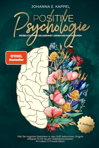 Positive Psychologie - Grübeln stoppen, Gelassenheit lernen und Positiv Denken