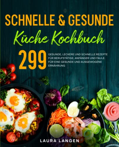 Schnelle & gesunde Küche Kochbuch