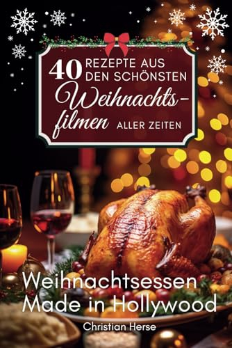 40 Rezepte aus den schönsten Weihnachtsfilmen aller Zeiten