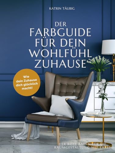 DER FARBGUIDE FÜR DEIN WOHLFÜHLZUHAUSE