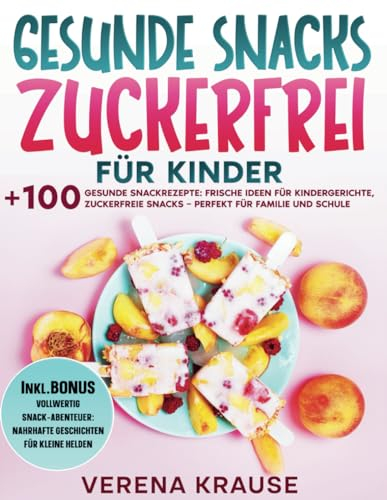 Gesunde Snacks Zuckerfrei für Kinder