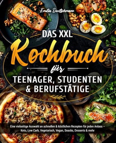 Das XXL Kochbuch für Teenager, Studenten & Berufstätige